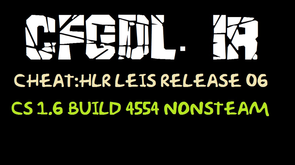 دانلود چیت HLR Leis Release 06 برای کانتر Non Steam Build 4554